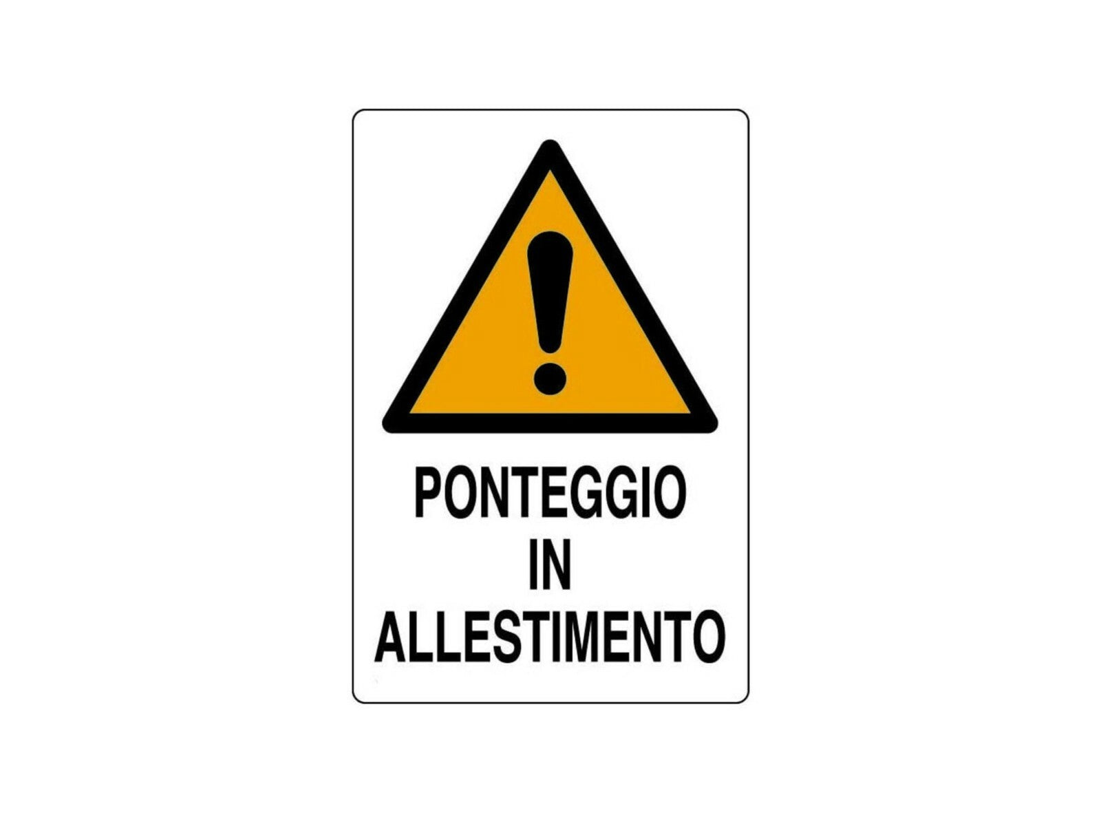 CARTELLO SEGNALETICO TARGA TABELLA PVC PONTEGGIO IN ALLESTIMENTO 50x70 CANTIERE